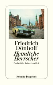 Heimliche Herrscher Ein Fall f?r Sebastian Fink【電子書籍】[ Friedrich D?nhoff ]
