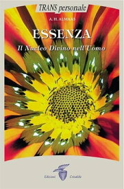 Essenza Il Nucleo Divino dell'Uomo【電子書籍】[ Edizioni Crisalide ]