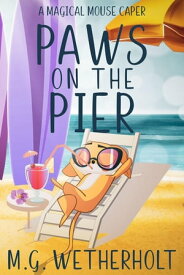 Paws on the Pier【電子書籍】[ M.G. Wetherholt ]