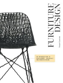 Furniture Design An Introduction to Development, Materials, Manufacturing【電子書籍】[ Stuart Lawson ]