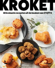 Kroket 40 krokante recepten uit de keuken van Stuff'd【電子書籍】[ Stuff'd ]