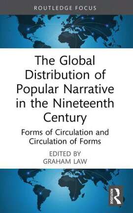 The Global Distribution of Popular Narrative in the Nineteenth Century Forms of Circulation and Circulation of Forms