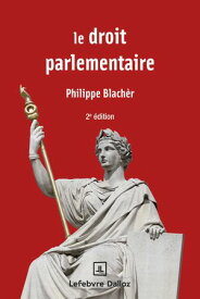 Le droit parlementaire 2ed【電子書籍】[ Philippe Blach?r ]