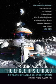 The Eagle Has Landed 50 Years of Lunar Science Fiction【電子書籍】