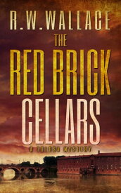 The Red Brick Cellars A Tolosa Mystery【電子書籍】[ R.W. Wallace ]