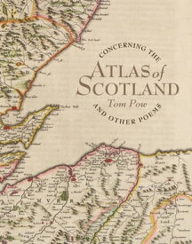 Concerning the Atlas of Scotland And Other Poems【電子書籍】[ Tom Pow ]