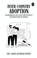Inter-country Adoption (Handbook On Laws And Policy Framework In India)