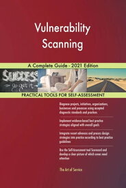 Vulnerability Scanning A Complete Guide - 2021 Edition【電子書籍】[ Gerardus Blokdyk ]