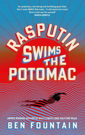 Rasputin Swims the Potomac 【電子書籍】[ Ben Fountain ]