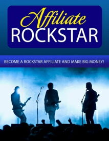 Affiliate Rockstar - Become a Rockstar Affiliate and Make Big Money!【電子書籍】[ Thrivelearning Institute Library ]