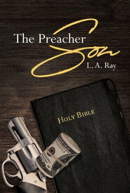 The Preacher Son【電子書籍】[ L. A. Ray ]