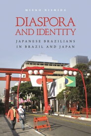 Diaspora and Identity Japanese Brazilians in Brazil and Japan【電子書籍】[ Mieko Nishida ]