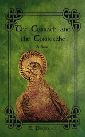 The Currach and the Corncrake A Novel【電子書籍】[ E. Piotrowicz ]