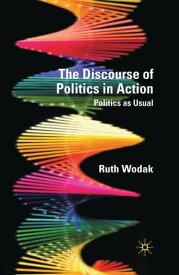 The Discourse of Politics in Action Politics as Usual【電子書籍】[ R. Wodak ]