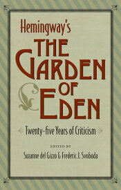 Hemingway's The Garden of Eden Twenty-five Years of Criticism【電子書籍】