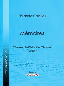 M?moires Tome II【電子書籍】[ Philar?te Chasles ]