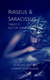 Rirseus and Saracissus Tablet X: Out of Darkness【電子書籍】[ Lemmet Chatelains ]