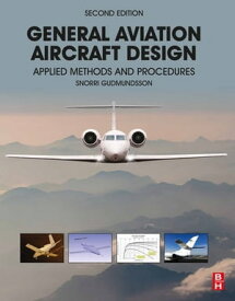 General Aviation Aircraft Design Applied Methods and Procedures【電子書籍】[ Snorri Gudmundsson ]