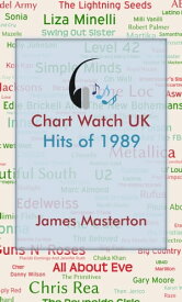 Chart Watch UK: Hits of 1989【電子書籍】[ James Masterton ]