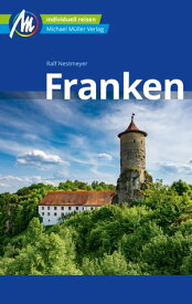 Franken Reisef?hrer Michael M?ller Verlag Individuell reisen mit vielen praktischen Tipps.【電子書籍】[ Ralf Nestmeyer ]