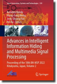 Advances in Intelligent Information Hiding and Multimedia Signal Processing Proceeding of the 18th IIH-MSP 2022 Kitakyushu, Japan, Volume 2【電子書籍】