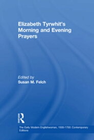 Elizabeth Tyrwhit's Morning and Evening Prayers【電子書籍】