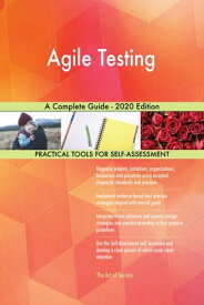 Agile Testing A Complete Guide - 2020 Edition【電子書籍】[ Gerardus Blokdyk ]