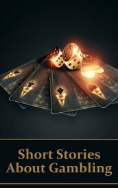 Short Stories About Gambling: A classic collection of people betting money, possessions and even lives…【電子書籍】[ Alexander Pushkin ]
