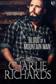 Blood of a Mountain Man A Paranormal's Love, #26【電子書籍】[ Charlie Richards ]