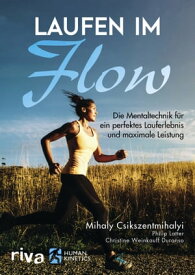 Laufen im Flow Die Mentaltechnik f?r ein perfektes Lauferlebnis und maximale Leistung【電子書籍】[ Christine Weinkauff Duranso ]