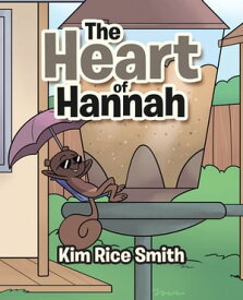 The Heart of Hannah【電子書籍】[ Kim Rice Smith ]