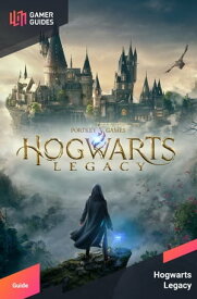 Hogwarts Legacy - Strategy Guide【電子書籍】[ GamerGuides.com ]