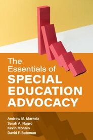The Essentials of Special Education Advocacy【電子書籍】[ Kevin Monnin ]