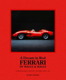 A Dream in Red - Ferrari by Maggi & Maggi A photographic journey through the finest cars ever made【電子書籍】[ Stuart Codling ]