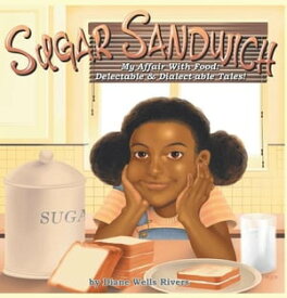 Sugar Sandwich My Food Affair: a Delectable and Dialect-Able Tale【電子書籍】[ Diane Wells Rivers ]