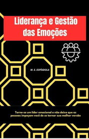 LIDERAN?A E GEST?O DAS EMO??ES【電子書籍】[ Hellen Esopindola ]