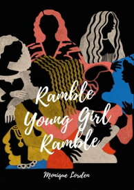 Ramble Young Girl Ramble【電子書籍】[ Monique Lorden ]