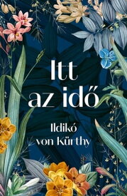 Itt az id?【電子書籍】[ Ildik? von K?rthy ]