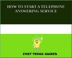 HOW TO START A TELEPHONE ANSWERING SERVICE【電子書籍】[ Alexey ]