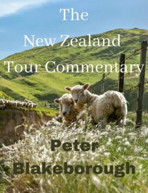 The New Zealand Tour Commentary【電子書籍】[ Peter Blakeborough ]