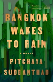 Bangkok Wakes to Rain A Novel【電子書籍】[ Pitchaya Sudbanthad ]