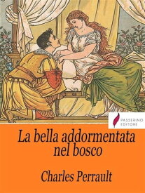 La bella addormentata nel bosco【電子書籍】[ Charles Perrault ]