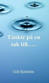 T?nkte p? en sak till...【電子書籍】[ Jill Sj?str?m ]