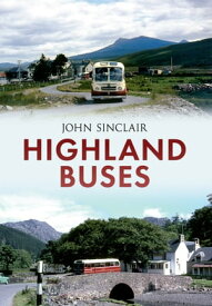 Highland Buses From Oban to Inverness【電子書籍】[ John Sinclair ]