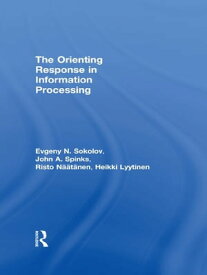 The Orienting Response in Information Processing【電子書籍】[ Heikki Lyytinen ]