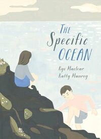 The Specific Ocean【電子書籍】[ Kyo Maclear ]