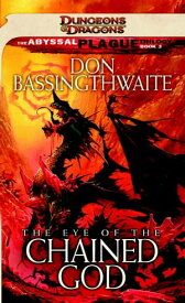The Eye of the Chained God The Abyssal Plague Trilogy, Book III【電子書籍】[ Don Bassingthwaite ]