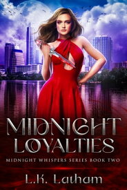 Midnight Loyalties A dark fantasy novel for vampires, humans, and those in between.【電子書籍】[ L.K. Latham ]
