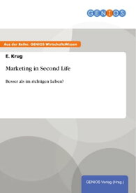 Marketing in Second Life Besser als im richtigen Leben?【電子書籍】[ E. Krug ]