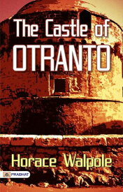 The Castle of Otranto【電子書籍】[ Horace Walpole ]